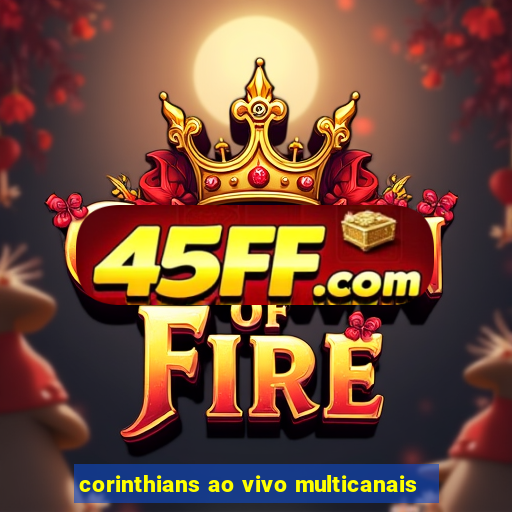 corinthians ao vivo multicanais